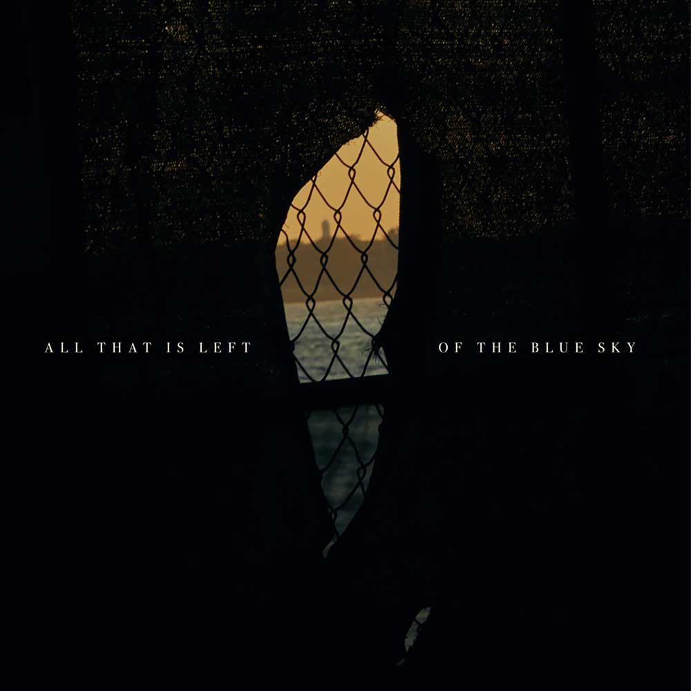 All That Is Left Of The Blue Sky